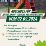 AUSCHUSS FÜR JUGEND, SPORT, SOZIALES, KULTUR & BILDUNG Das Wichtigste - Erweiterung der JSS durch Module - Personalmangel an den Kitas - 5000€ pro Jahr für Kunst und Kultur 💰 - Eure Ideen für das 25-jährige Stadtjubiläum