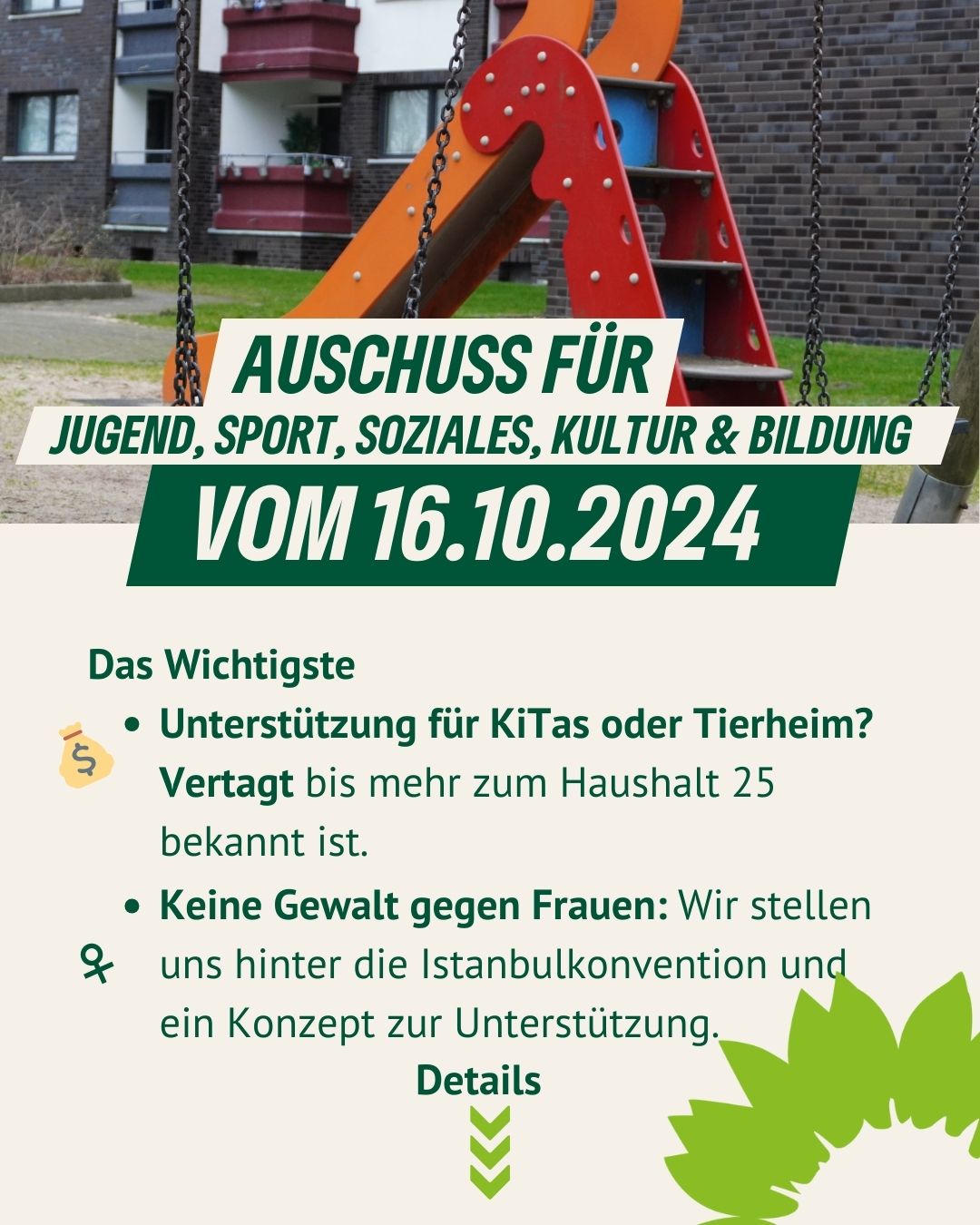 Ausschussnews vom 16.10.2024 vom JSSKB Das Wichtigste Unterstützung für KiTas oder Tierheim? Vertagt bis mehr zum Haushalt 25 bekannt ist. 💰 Keine Gewalt gegen Frauen: Wir stellen uns hinter die Istanbulkonvention und ein Konzept zur Unterstützung. ♀️