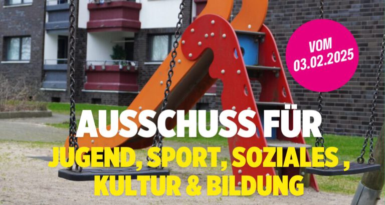 Bericht: Ausschus für Jugend, Sport, Soziales, Kultur & Bildung vom 03.02.2025